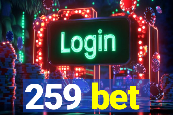 259 bet